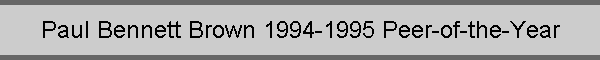 Paul Bennett Brown 1994-1995 Peer-of-the-Year
