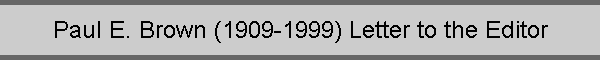 Paul E. Brown (1909-1999) Letter to the Editor