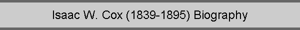 Isaac W. Cox (1839-1895) Biography