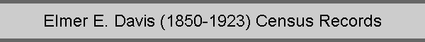 Elmer E. Davis (1850-1923) Census Records
