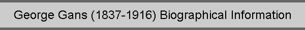 George Gans (1837-1916) Biographical Information