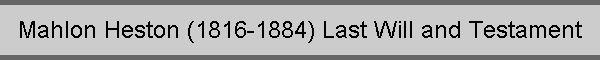 Mahlon Heston (1816-1884) Last Will and Testament