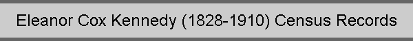 Eleanor Cox Kennedy (1828-1910) Census Records