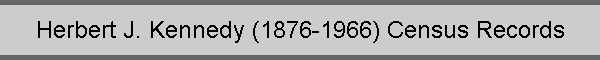 Herbert J. Kennedy (1876-1966) Census Records