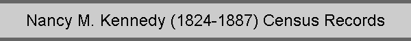 Nancy M. Kennedy (1824-1887) Census Records