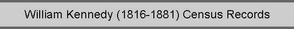 William Kennedy (1816-1881) Census Records