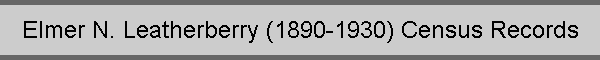 Elmer N. Leatherberry (1890-1930) Census Records