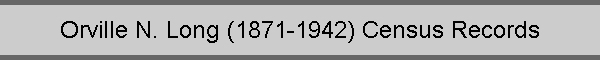 Orville N. Long (1871-1942) Census Records