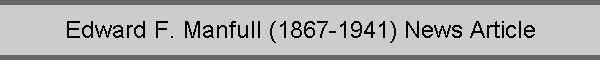 Edward F. Manfull (1867-1941) News Article
