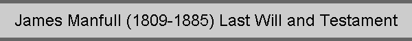 James Manfull (1809-1885) Last Will and Testament
