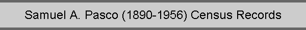 Samuel A. Pasco (1890-1956) Census Records