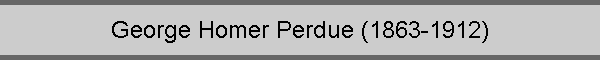 George Homer Perdue (1863-1912)